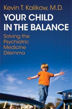Your Child in the Balance: Solving the Psychiatric Medicine Dilemma - Kalikow, Kevin T.