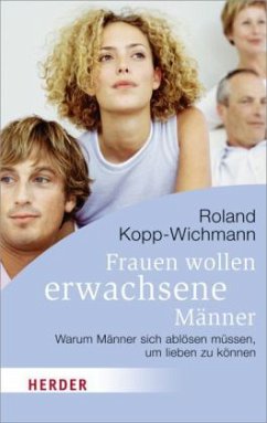 Frauen wollen erwachsene Männer - Kopp-Wichmann, Roland