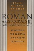 Roman Aristocrats in Barbarian Gaul Roman Aristocrats in Barbarian Gaul