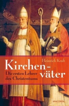 Kirchenväter - Die ersten Lehrer des Christentums - Kraft, Heinrich