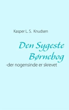 Den Sygeste Børnebog - Knudsen, Kasper L. S.