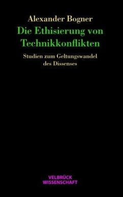 Die Ethisierung von Technikkonflikten - Bogner, Alexander