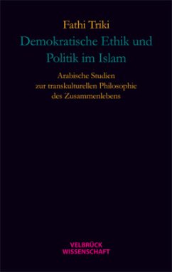 Demokratische Ethik und Politik im Islam - Triki, Fathi