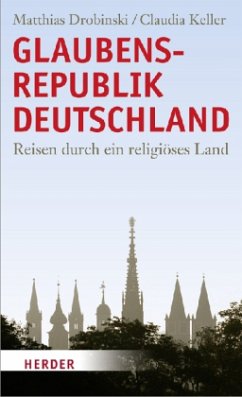 Glaubensrepublik Deutschland - Drobinski, Matthias; Keller, Claudia