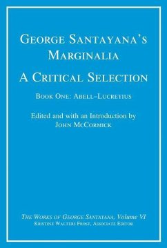 George Santayana's Marginalia, a Critical Selection, Volume 6: Book One, Abell-Lucretius - Santayana, George