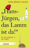 "Hans-Jürgen, das Lamm ist da!"