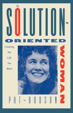 The Solution-Oriented Woman - Hudson, Pat; Hudson, Patricia O.; O'Hanlon, Patricia Hudson