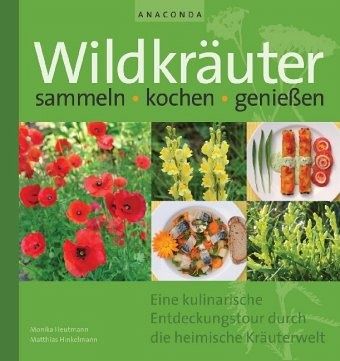 Wildkräuter sammeln, kochen, genießen Wildkräuter sammeln, kochen, genießen