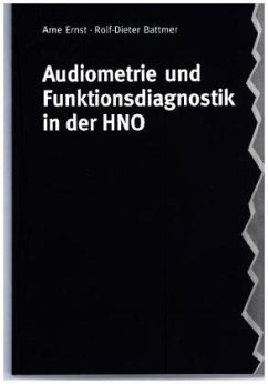 Audiometrie und Funktionsdiagnostik in der HNO - Ernst, Arne;Battmer, Rolf-Dieter