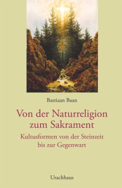 Von der Naturreligion zum Sakrament - Baan, Bastiaan