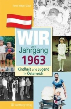 Wir vom Jahrgang 1963 - Kindheit und Jugend in Österreich - Mayer-Zach, Ilona