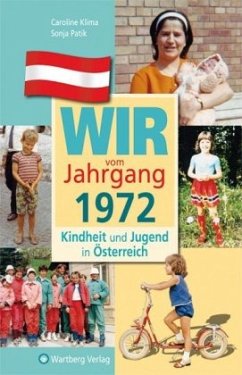 Wir vom Jahrgang 1972 - Kindheit und Jugend in Österreich - Klima, Caroline;Patik, Sonja