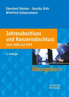 Jahresabschluss und Konzernabschluss nach HGB und IFRS. Übungsbuch - Steiner, Eberhard;Orth, Jessika;Schwarzmann, Winfried