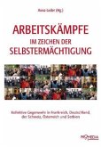 Arbeitskämpfe im Zeichen der Selbstermächtigung Arbeitskämpfe im Zeichen der Selbstermächtigung