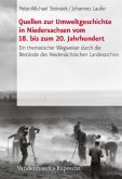 Quellen zur Umweltgeschichte in Niedersachsen (18.- 20. Jahrhundert), m. CD-ROM