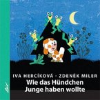 Wie das Hündchen Junge haben wollte Wie das Hündchen Junge haben wollte