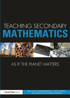 Teaching Secondary Mathematics as if the Planet Matters - Coles, Alf (University of Bristol, UK); Barwell, Richard (University of Ottawa, CA); Cotton, Tony (Leeds Metropolitan University, UK)