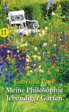 Meine Philosophie lebendiger Gärten - Pape, Gabriella