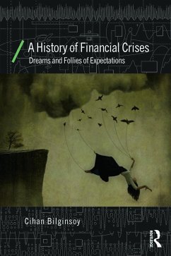 A History of Financial Crises - Bilginsoy, Cihan (University of Utah, Salt Lake City, USA)