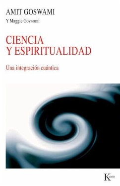 Ciencia Y Espiritualidad: Una Integración Cuántica - Goswami, Amit; Goswami, Maggie