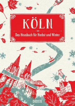 Köln. Das Hausbuch für Herbst und Winter