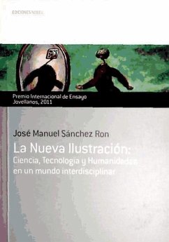 La nueva ilustración : ciencia, tecnología y humanidades en un mundo interdisciplinar - Sánchez Ron, José Manuel