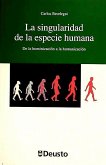 La singularidad de la especie humana : de la hominización a la humanización