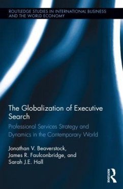 The Globalization of Executive Search - Beaverstock, Jonathan; Faulconbridge, James; Hall, Sarah