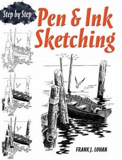 Pen & Ink Sketching Step by Step - Lohan, Frank J.