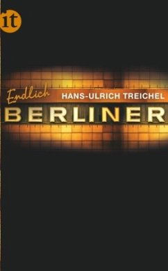 Endlich Berliner! - Treichel, Hans-Ulrich