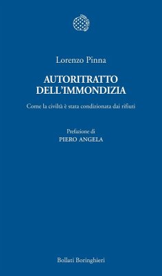 Autoritratto dell'immondizia. Come la civiltà è stata condizionata dai rifiuti - Pinna, Lorenzo