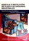 Montaje e instalación en planta de máquinas industriales : procesos, instrumentos y técnicas básicas de construcción y organización del trabajo - Comesaña Costas, Pablo