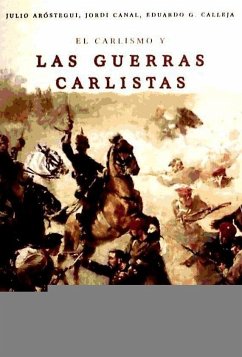 El carlismo y las guerras carlistas : hechos, hombre e ideas - González Calleja, Eduardo; Aróstegui, Julio; Canal i Morell, Jordi