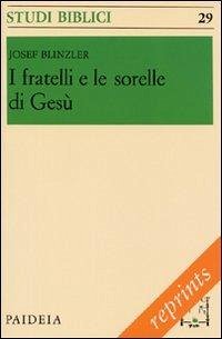 I fratelli e le sorelli di Gesù - Blinzler, Josef