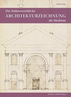 Die frühneuzeitliche Architekturzeichnung als Medium intra- und interkultureller Kommunikation - Lang, Astrid