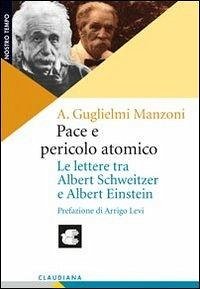 Cover Pace e pericolo atomico. Le lettere tra Albert Schweitzer e Albert Einstein