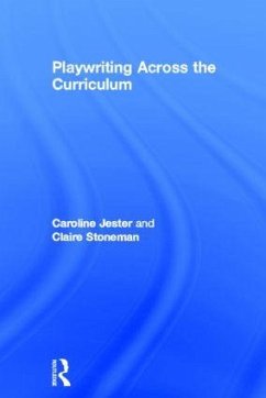 Playwriting Across the Curriculum - Jester, Caroline; Stoneman, Claire