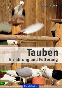 Tauben - Ernährung und Fütterung - Köhler, Dietmar