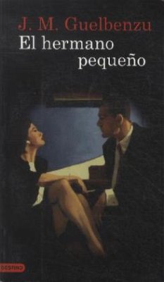 El hermano pequeño - Guelbenzu, José M.