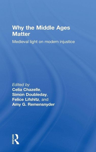 Why the Middle Ages Matter Why the Middle Ages Matter