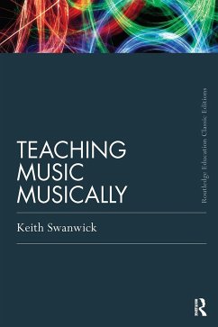 Teaching Music Musically (Classic Edition) - Swanwick, Keith (Institute of Education, University of London, UK)