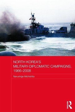 North Korea's Military-Diplomatic Campaigns, 1966-2008 - Michishita, Narushige