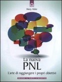 La nuova PNL. L'arte di raggiungere i propri obiettivi La nuova PNL. L'arte di raggiungere i propri obiettivi