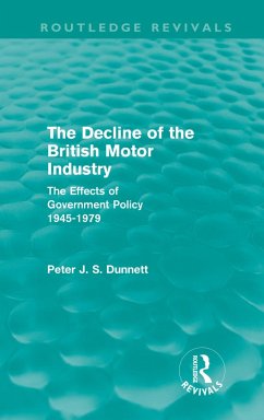 The Decline of the British Motor Industry (Routledge Revivals) - Dunnett, Peter
