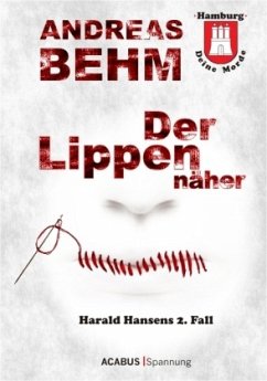 Der Lippennäher / Harald Hansens 2.Fall - Behm, Andreas