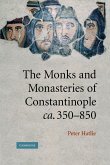 The Monks and Monasteries of Constantinople, CA. 350 850