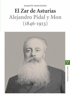 Zar de Asturias : el zar Alejandro Pidal y Mon (1846-1913) - Fernández Sánchez, Joaquín; Fernández Vicente, Joaquín