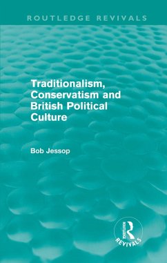 Traditionalism, Conservatism and British Political Culture (Routledge Revivals) - Jessop, Bob