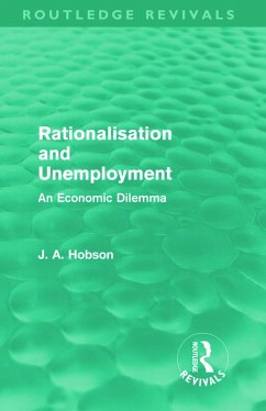 Rationalisation and Unemployment (Routledge Revivals) - Hobson, J A