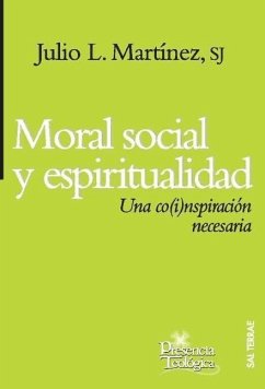 Moral social y espiritualidad : una co(i)nspiración necesaria - Martínez Martínez, Julio Luis
